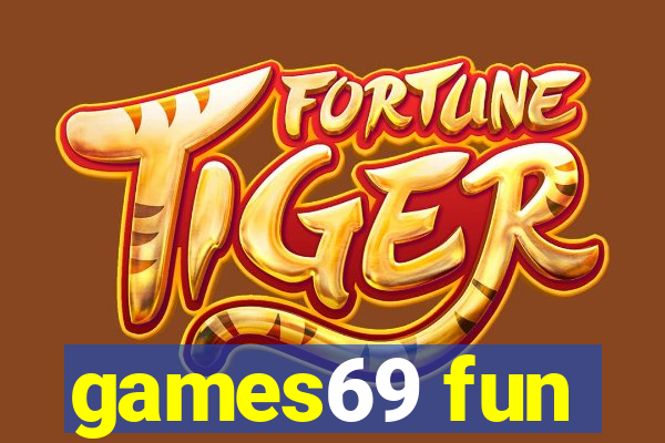 games69 fun